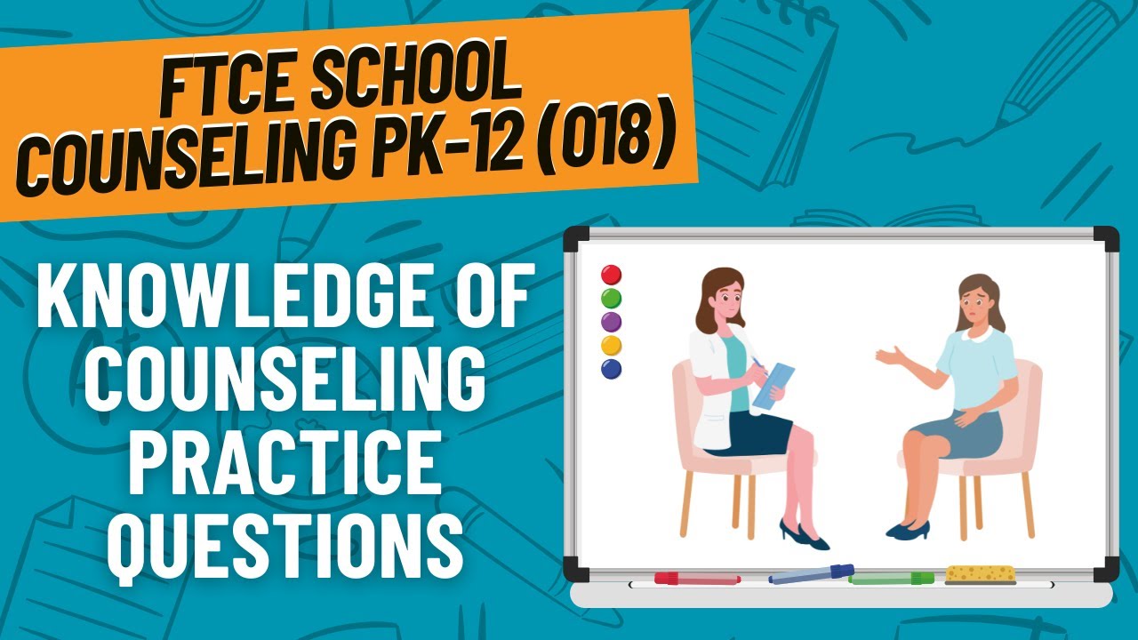 Practice Questions for Knowledge of Counseling | FTCE School Counseling PK-12 (018)
