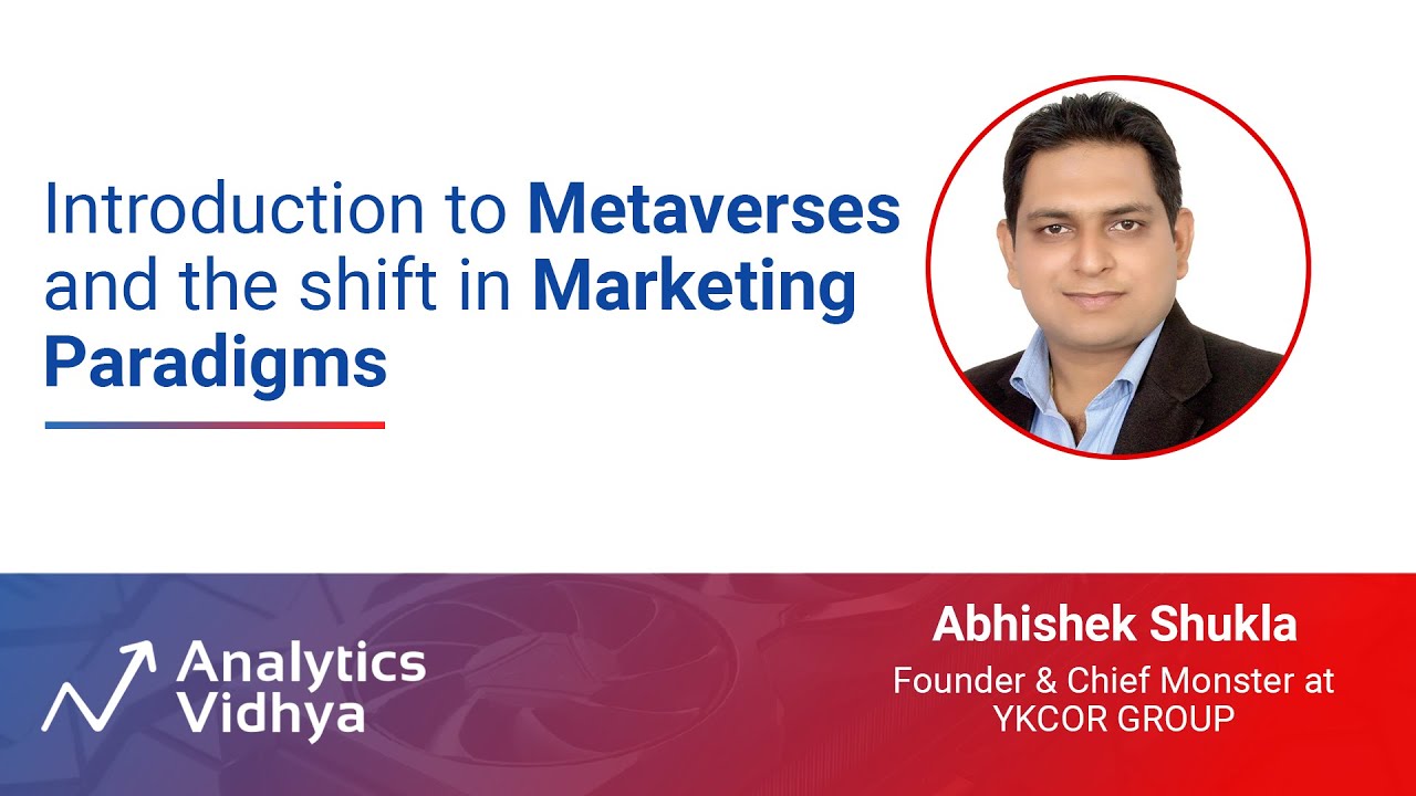 Introduction to Metaverses and the shift in Marketing Paradigms | DataHour by Abhishek Shukla