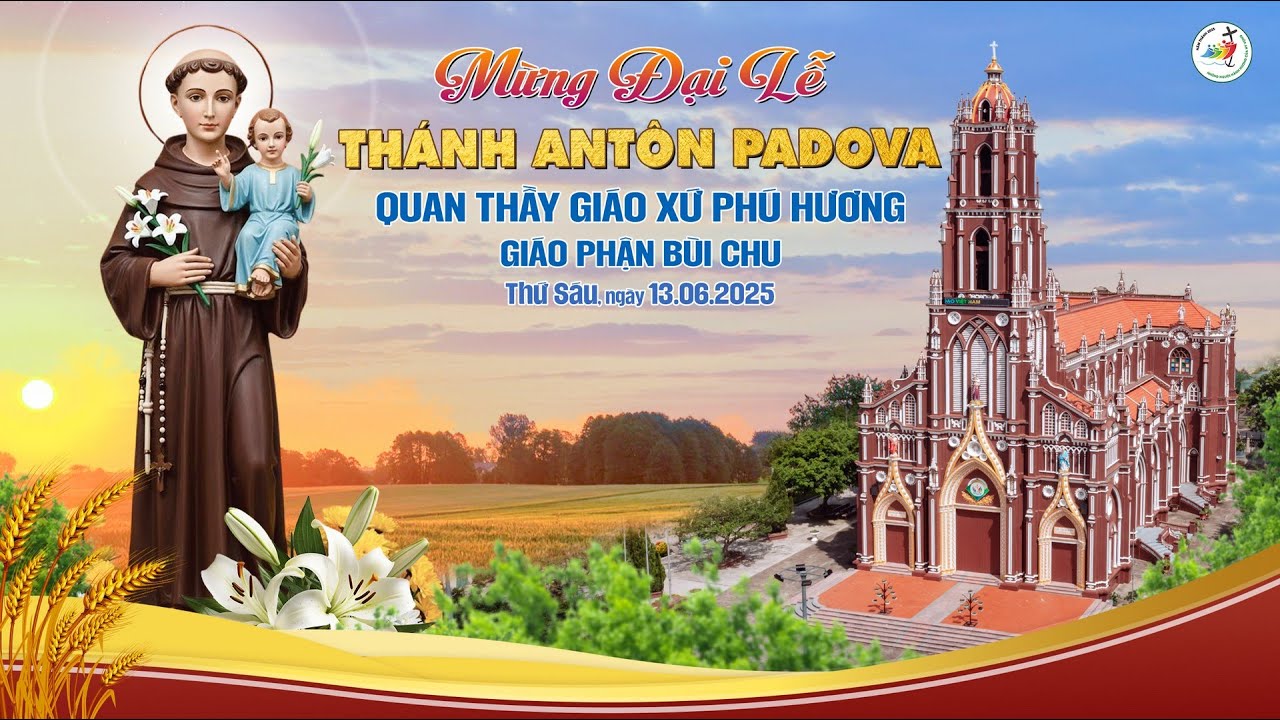 Mừng Đại lễ kính THÁNH ANTÔN PADOVA quan thầy giáo xứ Phú Hương - Giáo phận Bùi Chu 2025