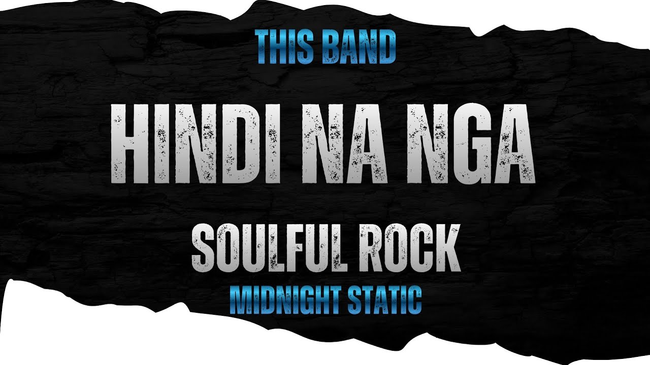 Hindi na nga - Soulful Rock | Midnight Static