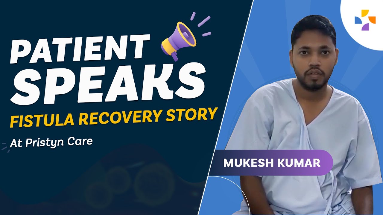 Fistula Surgery Success Story | Patient Review & Recovery Experience. #pristyncare #recovery