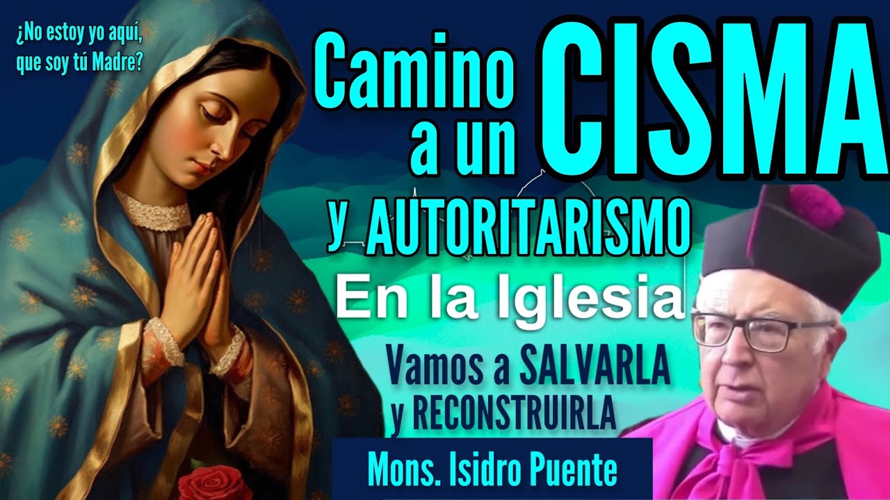 VAMOS A SALVAR y RECONSTRUIR LA IGLESIA, Mons. Isidro Puente