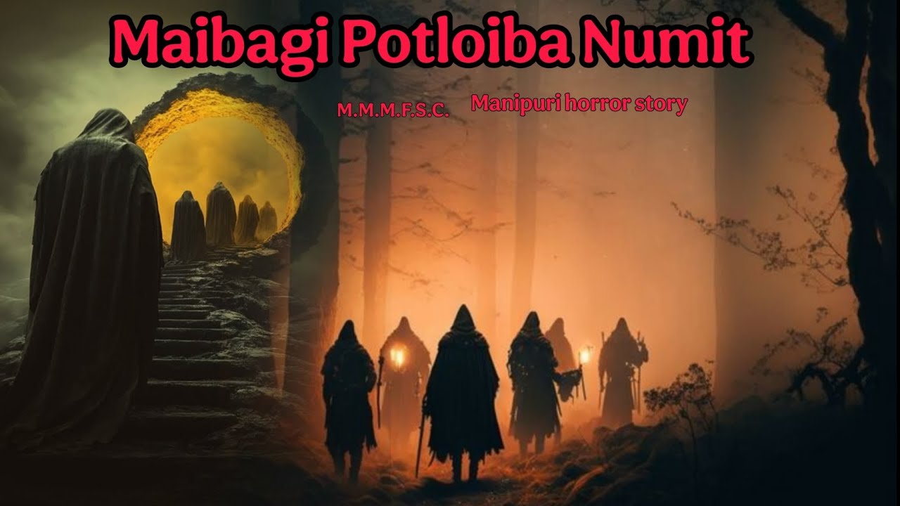 Maibagi Potloiba Numit || Mainpuri Horror Story || Makhal Mathel Manipur Full Story Collection