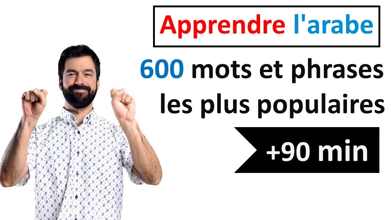 Apprenez l'arabe - 600 Mots & Phrases Les Plus Populaires
