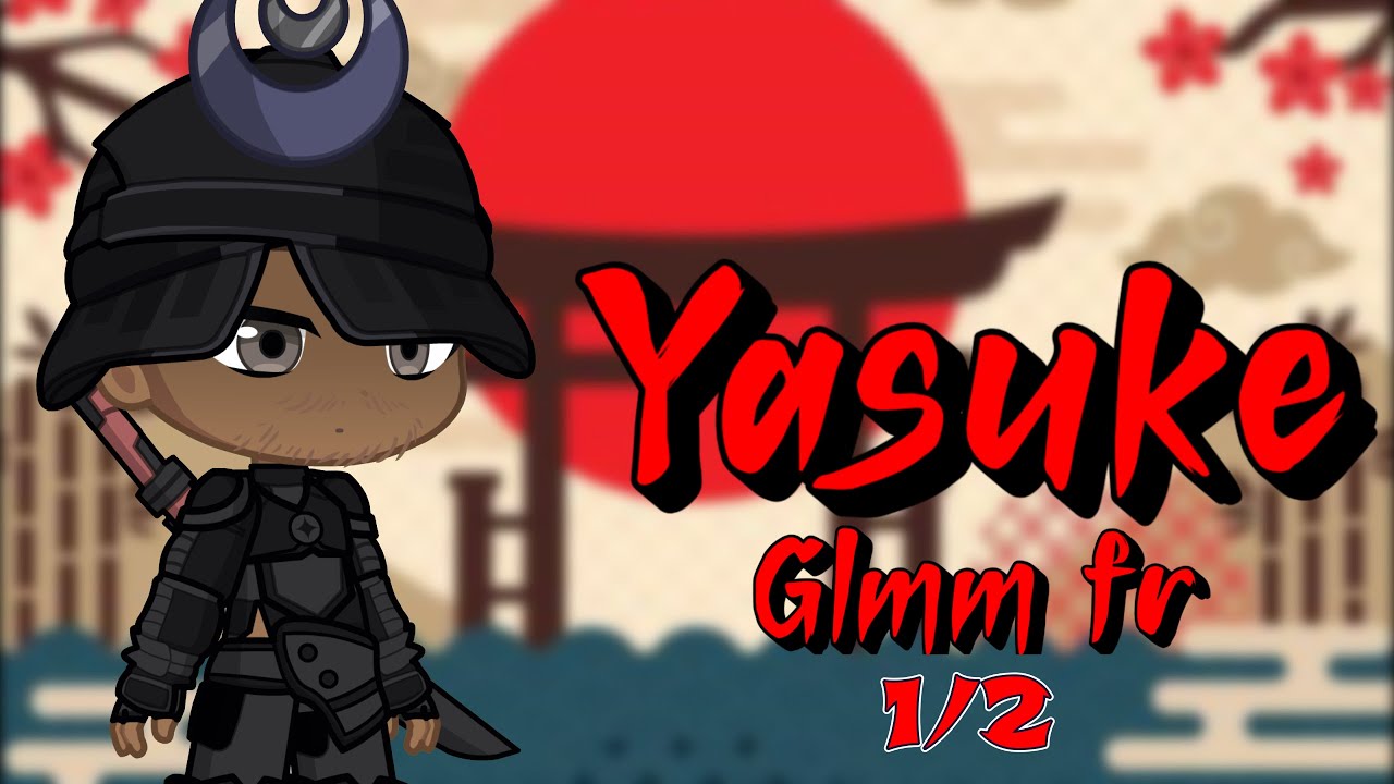 Yasuke 🎴[Gacha Life Fr Original] Partie 1