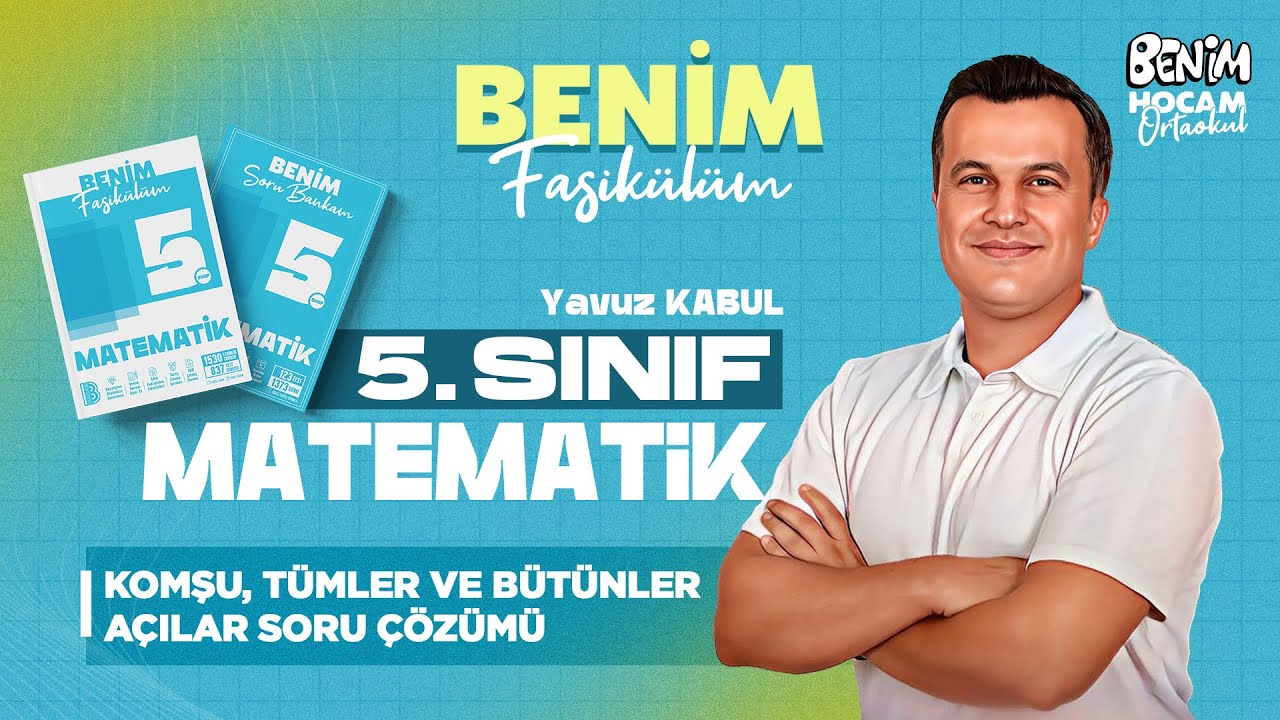 10) 5.Sınıf - Matematik - Komşu Tümler ve Bütünler Açılar Soru Çözümü - Yavuz KABUL - 2026