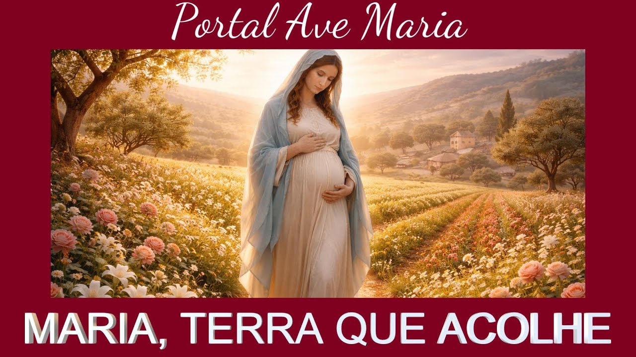 MARIA, TERRA QUE ACOLHE 