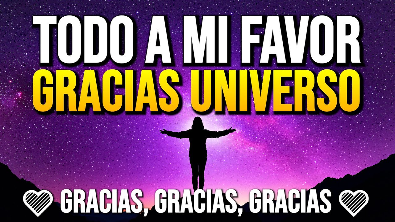 TODO A MI FAVOR ✨ Gracias Universo – Afirmaciones Poderosas de Gratitud ✨