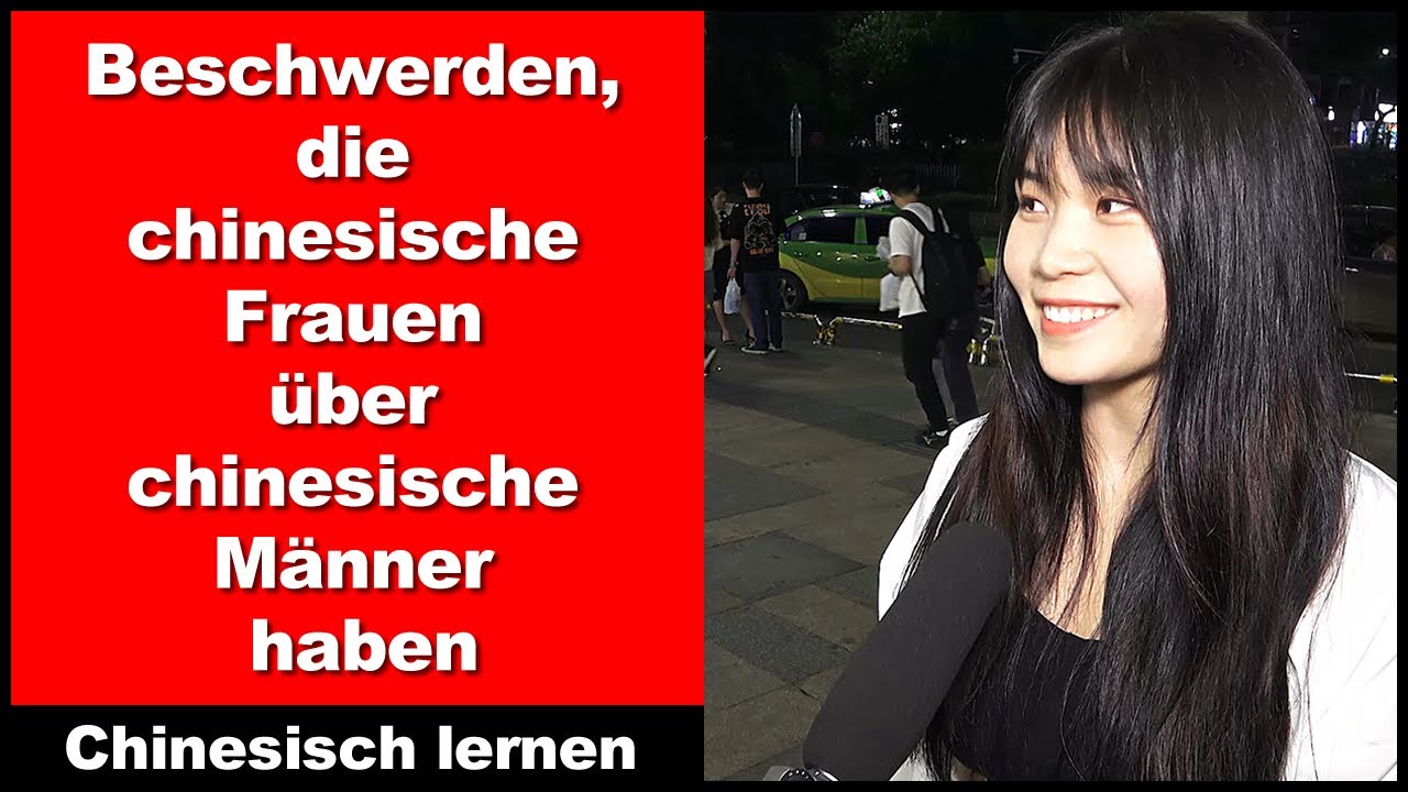 Beschwerden, die chinesische Frauen über chinesische Männer haben - Chinesisch Lernen