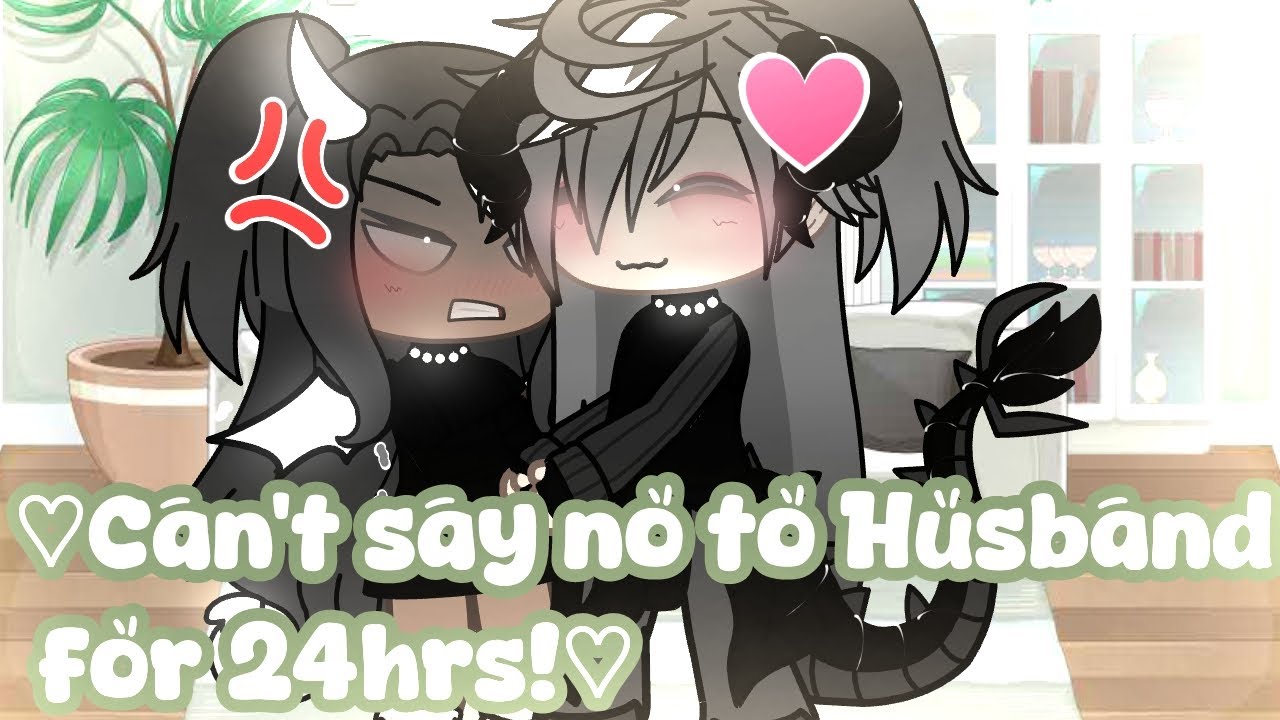 ..{♡ Can't Say No To Husband For 24hrs ♡.❕.}..ɢᴀᴄʜᴀ-ᴍᴇᴍᴇ-..-ɴᴏᴛ ᴏɢ💚..