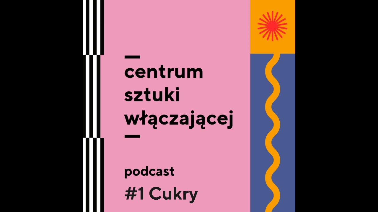 Włącz się! Podcast Centrum Sztuki Włączającej / Teatru 21
