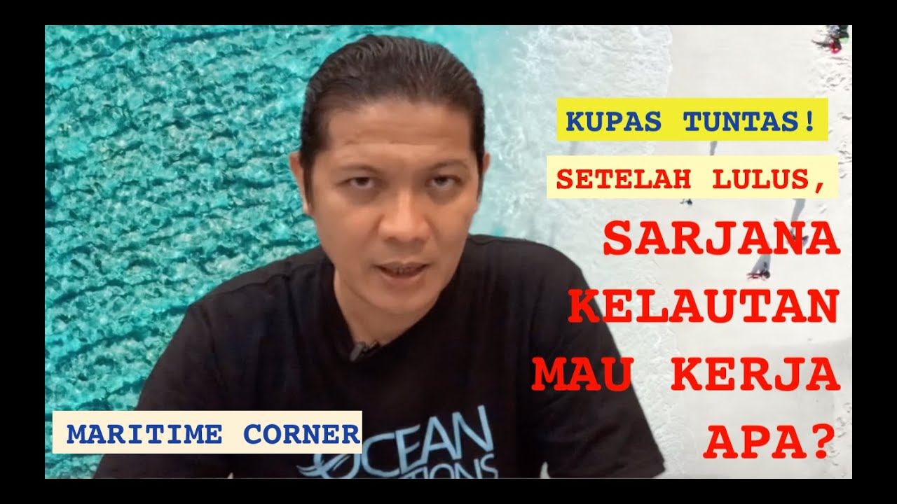 Kupas Tuntas Sarjana Kelautan, Setelah Lulus Mau Kerja Apa?