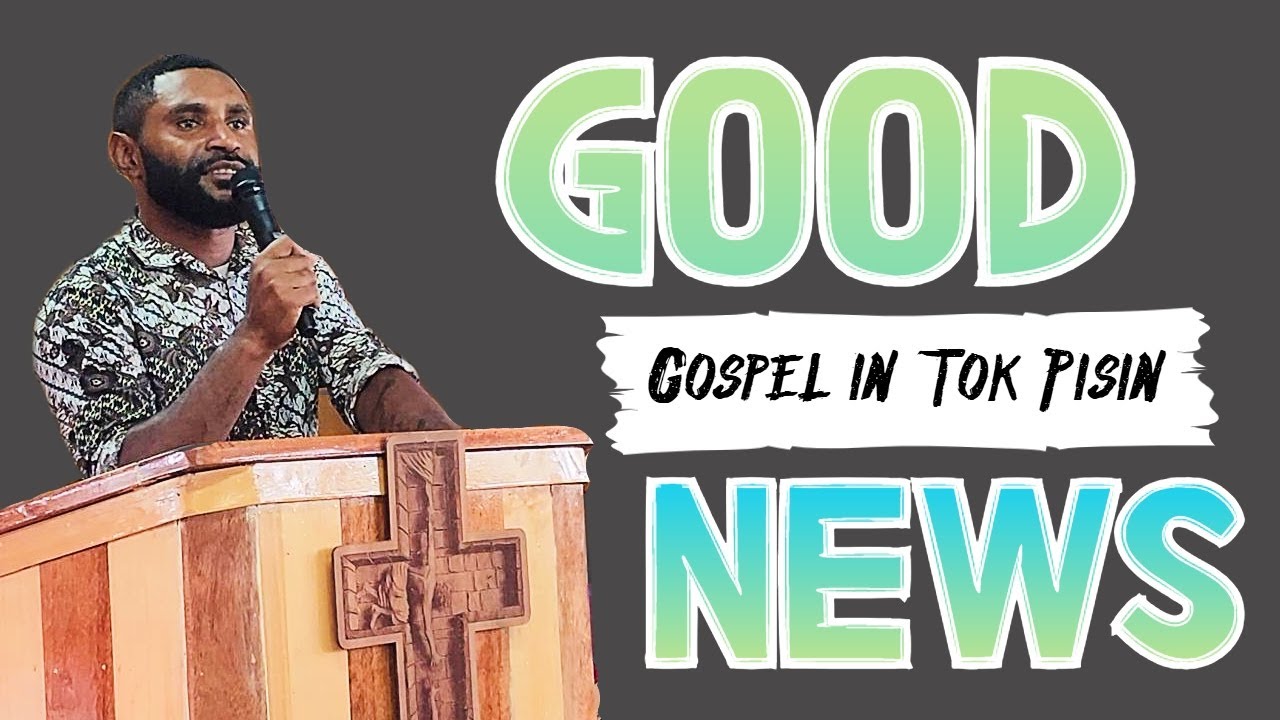 The Gospel (GutNius) in Tok Pisin - Promise Land Church Sermon