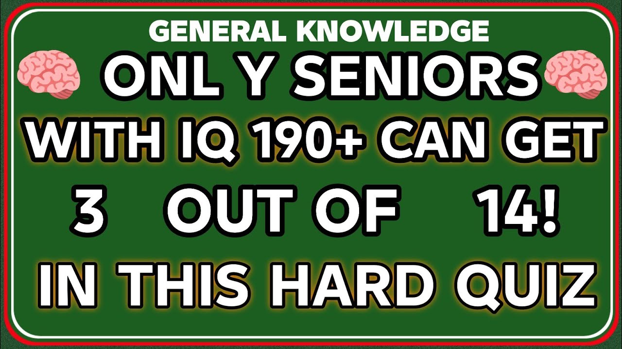 🧠ONL Y SENIORS SENIORS 🧠 WITH IQ 190+ CAN GET   3    OUT OF 14! IN THIS HARD QUIZ 