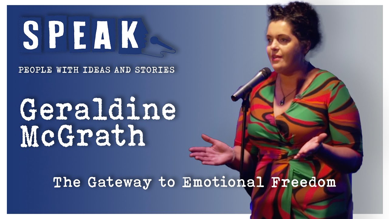 Geraldine McGrath | The Gateway to Emotional Freedom | SPEAK: Uncertainty