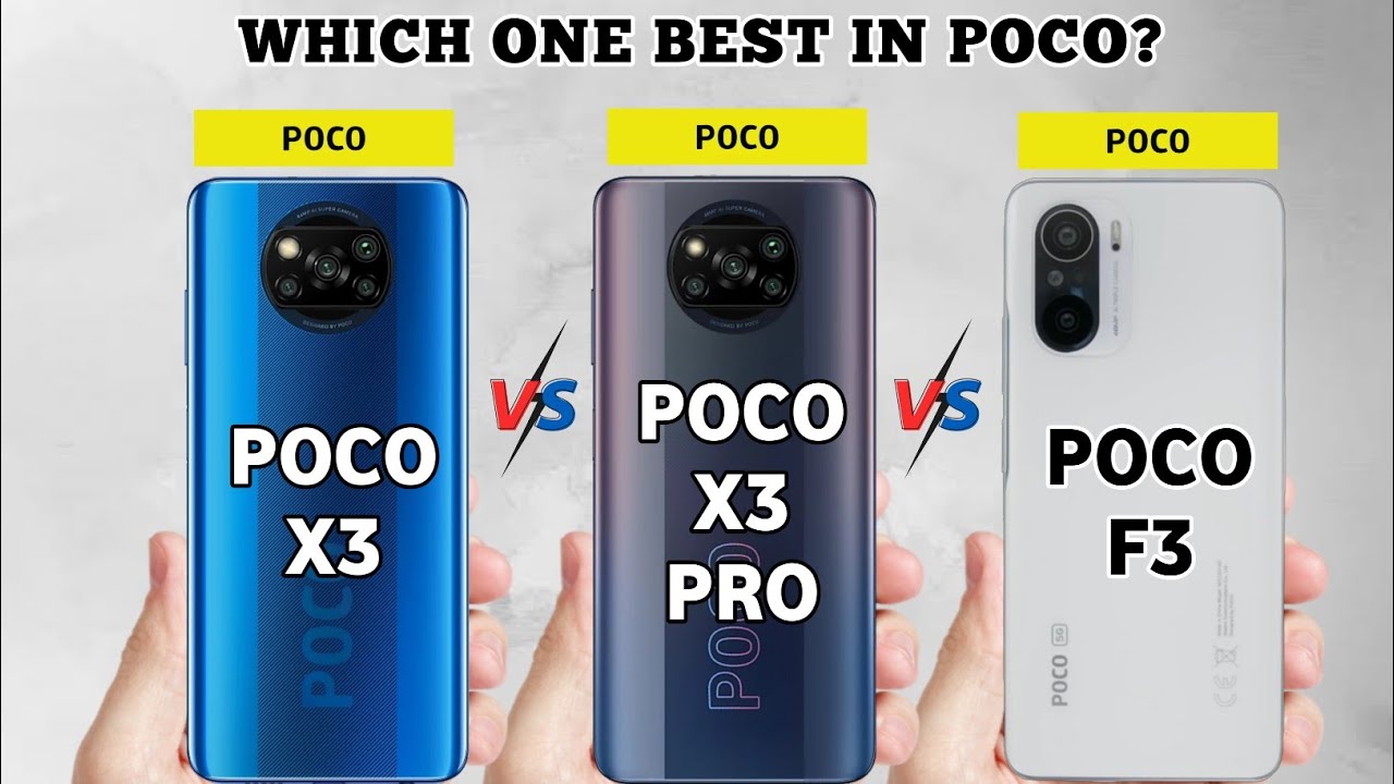 Poco F3 VS Poco X3 Pro VS Poco X3: which Poco is Best?
