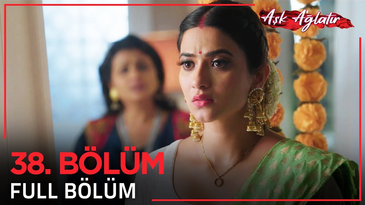 Aşk Ağlatır Hint Dizisi 38. Bölüm