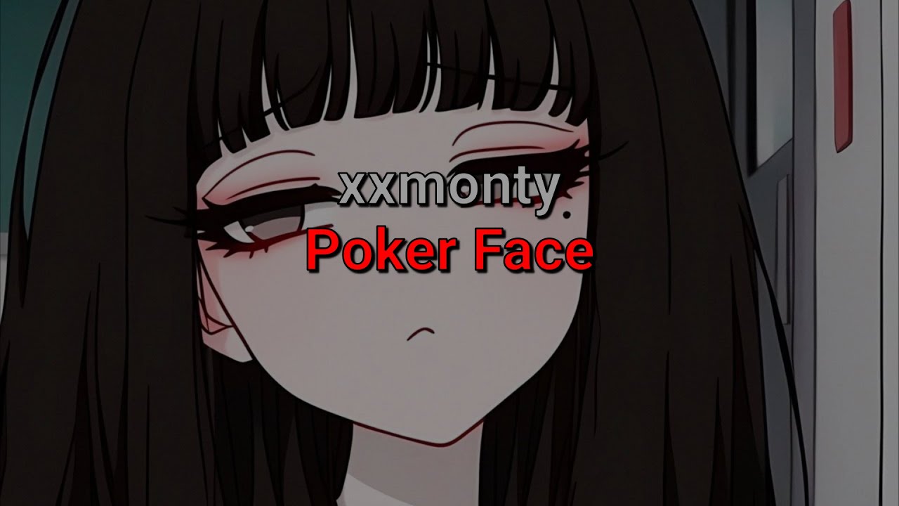 xxmonty - Poker Face (текст песни)