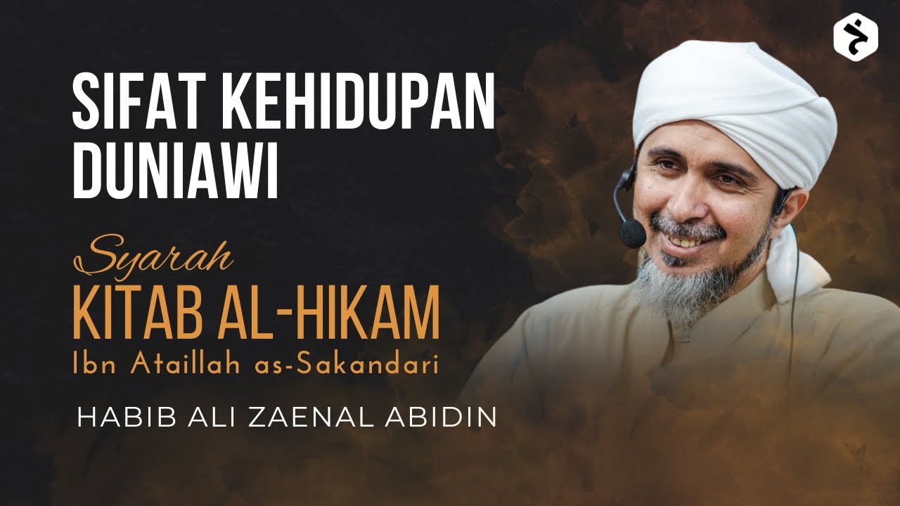 Sifat kehidupan duniawi | Kitab al-Hikam Ibn Athaillah | Habib Ali Zaenal Abidin
