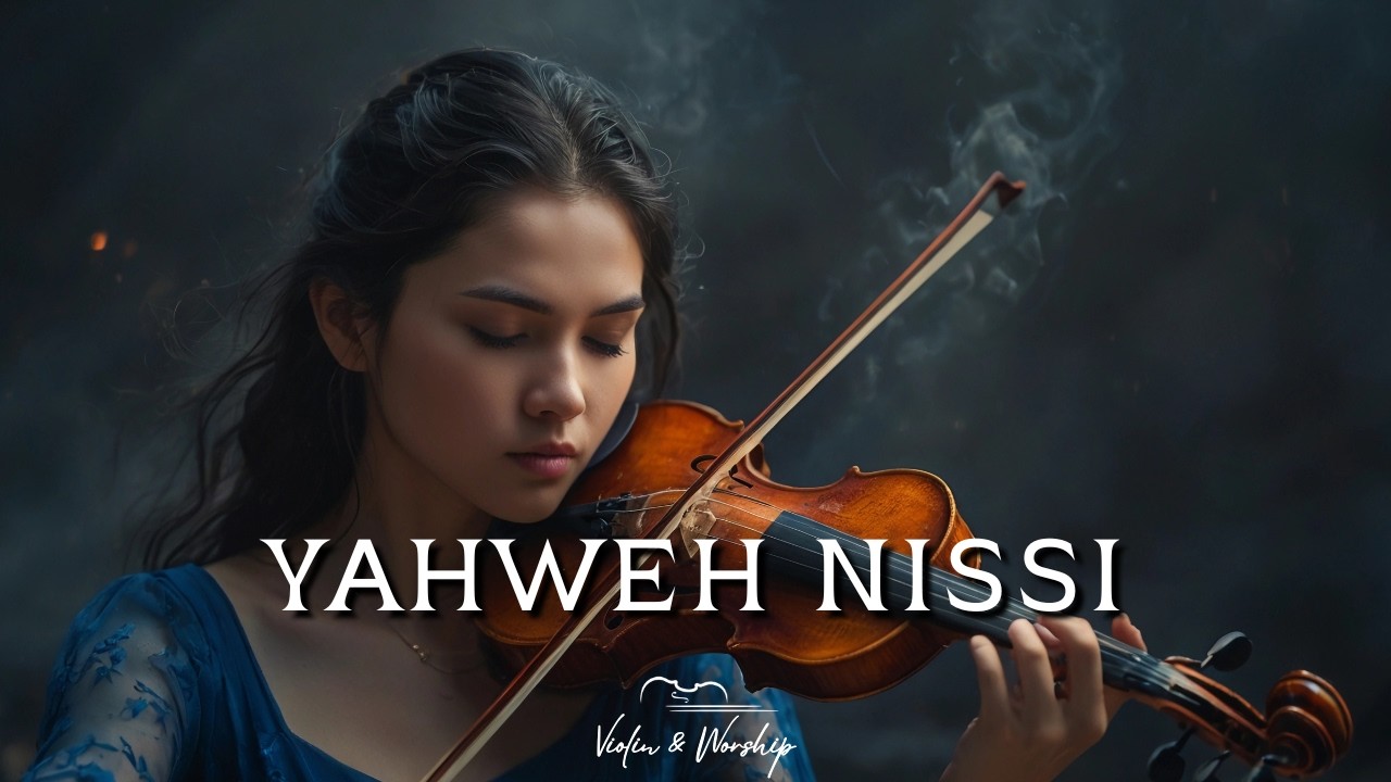 YAHWEH NISSI🎻 Violín de Adoración Profética | Música Cristiana Instrumental de Sanidad