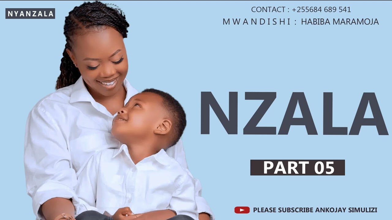 NYANZALA [ NZALA ] - PART 05 | MWISHO