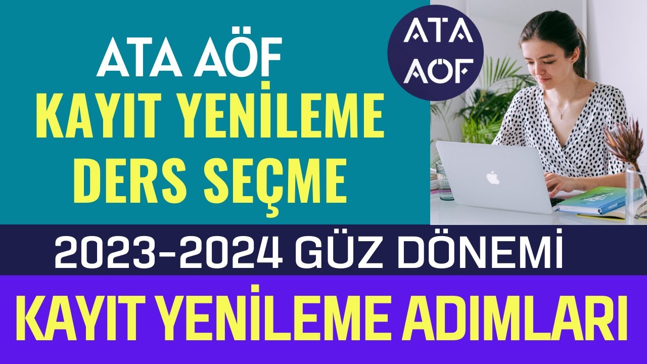 Ata Aöf Güz Dönemi Kayıt Yenileme, Ders Seçme, Ücret Yatırma Nasıl Yapılır? Kayıt Yenileme Başladı!