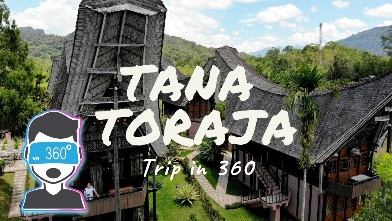TANA TORAJA Trip in 360