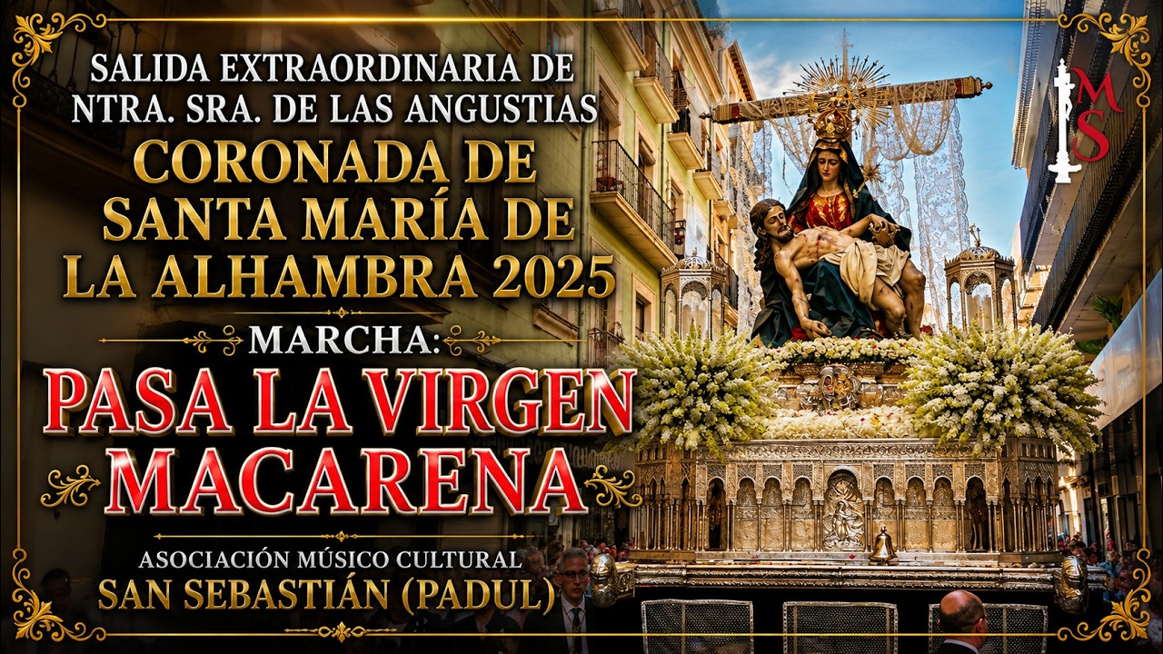 -MARCHA:PASA LA VIRGEN MACARENA - SALIDA EXTRAORDINARIA SANTA MARÍA DE LA ALHAMBRA