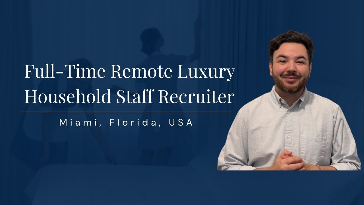 Full-Time Remote Luxury Household Staff Recruiter job in Miami, Florida, USA