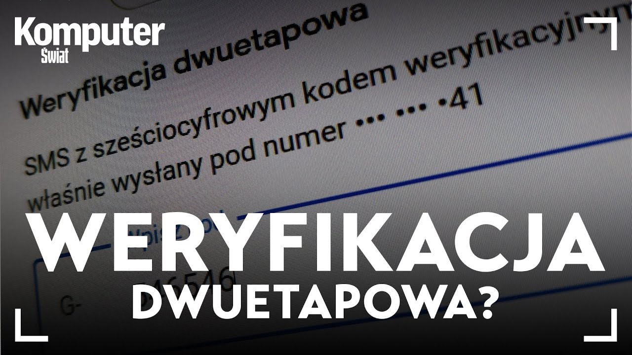 Weryfikacja dwuetapowa  - dlaczego warto ją włączyć?