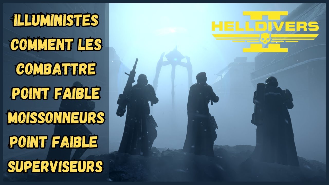 ASTUCE HELLDIVERS 2 : COMMENT COMBATRE LES ILLUMINISTE ? POINT FAIBLE MOISSONEURS etc...