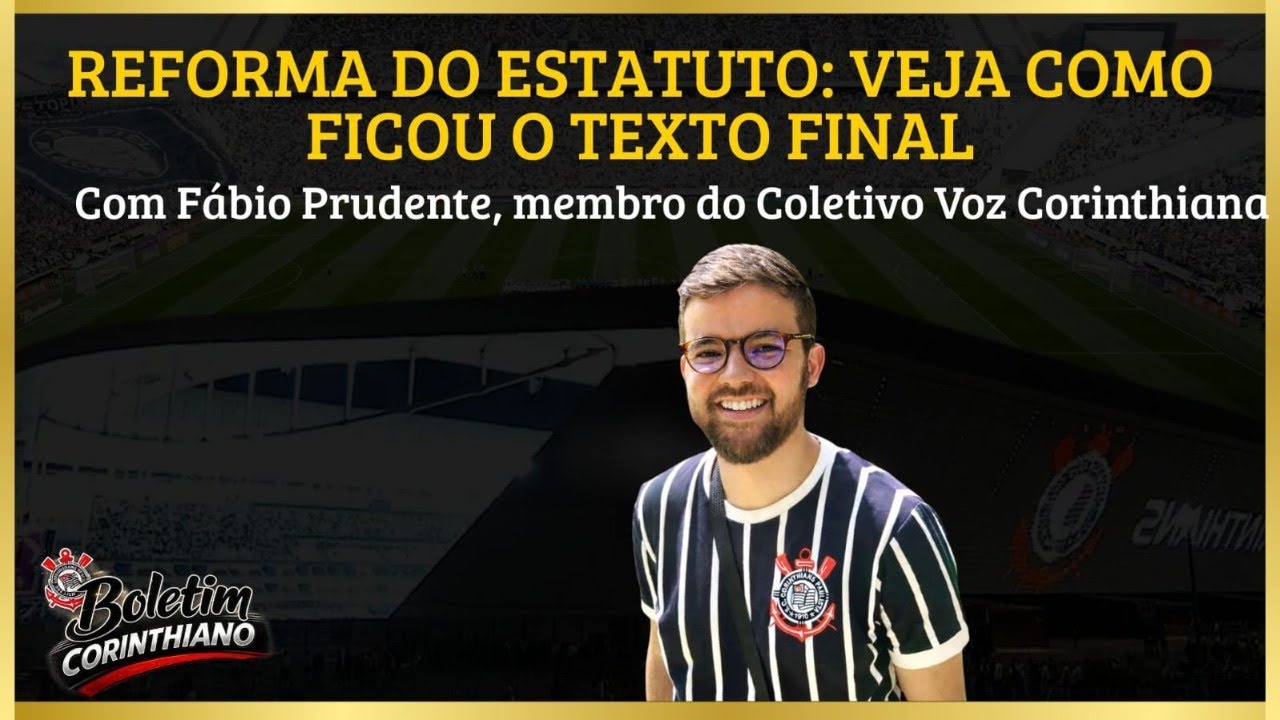 Reforma do Estatuto: veja como ficou o texto final; com Fábio Prudente (Coletivo Voz Corinthiana