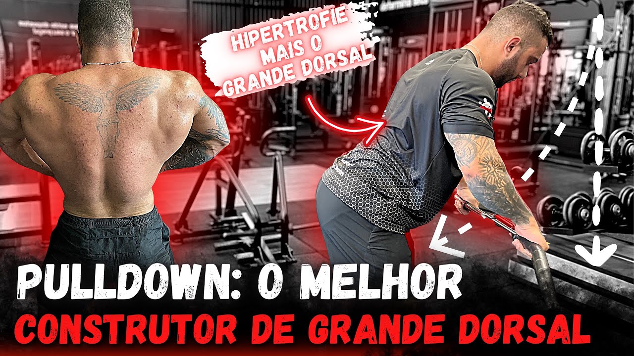 PULLDOWN: O MELHOR CONSTRUTOR DE GRANDE DORSAL! Aprenda isso e Hipertrofie MAIS!