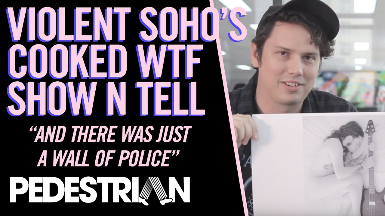 VIOLENT SOHO'S 'WTF SHOW & TELL' | PEDESTRIAN.TV