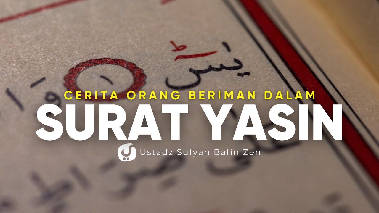 Kisah Lelaki Beriman dalam Surat Yasin - Ustadz Sufyan Bafin Zen