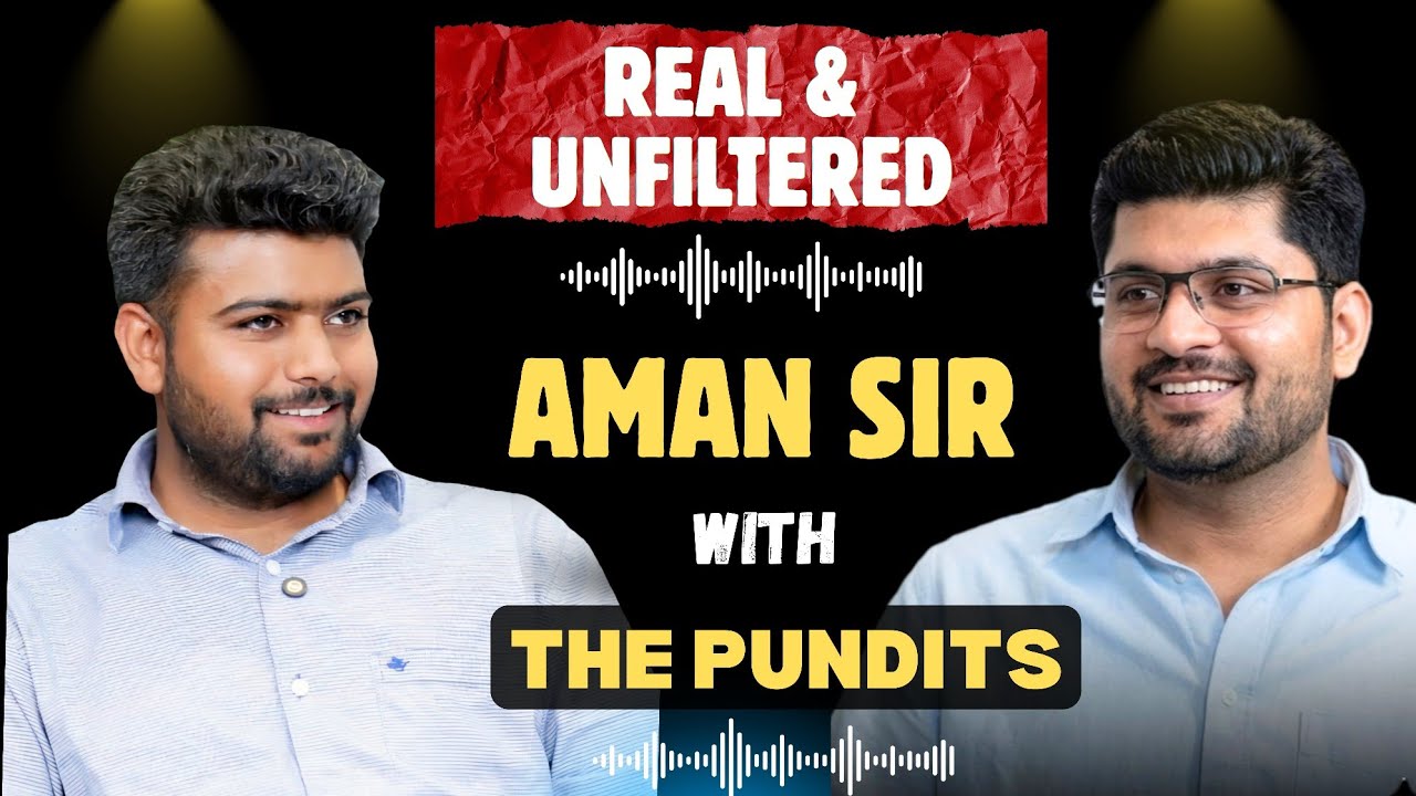 AMAN SIR | Raw & Unfiltered | Struggle to SUCCESS 🔥| THE PUNDITS 
