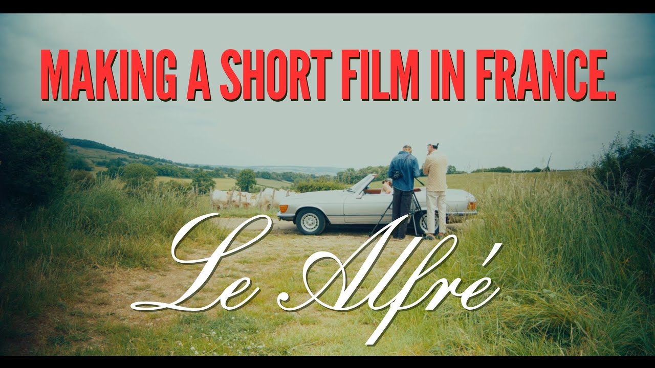 Making A Short Film in France | Le Alfré