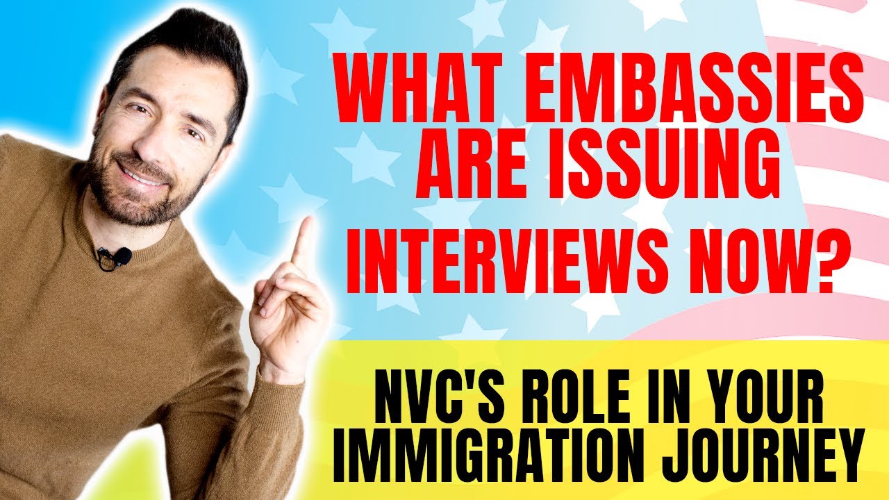 What Embassies are issuing interviews now? & NVC's role in your Immigration Journey
