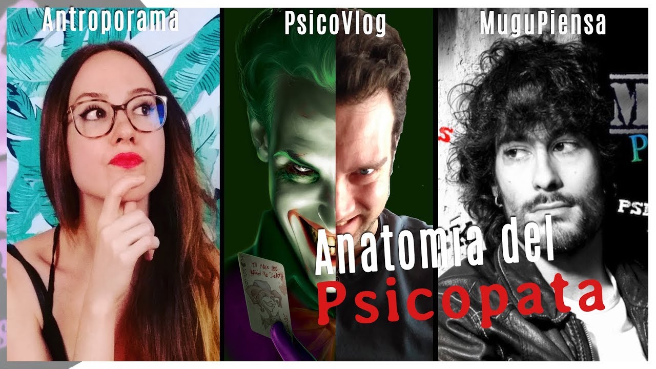 Anatomía de un PSICÓPATA | feat. MuguPiensa y Antroporama | por PsicoVlog