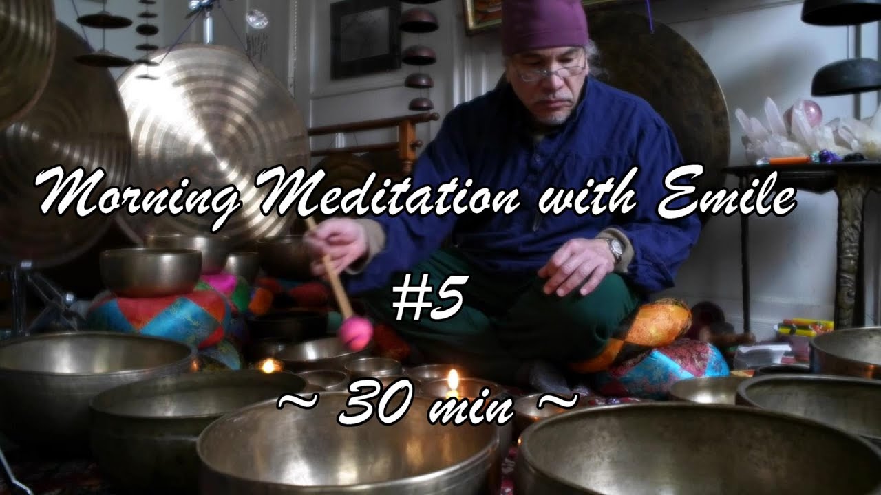 MORNING MEDITATION WITH EMILE #5 ~ 30 min ~ WWW.TEMPLESOUNDS.NET