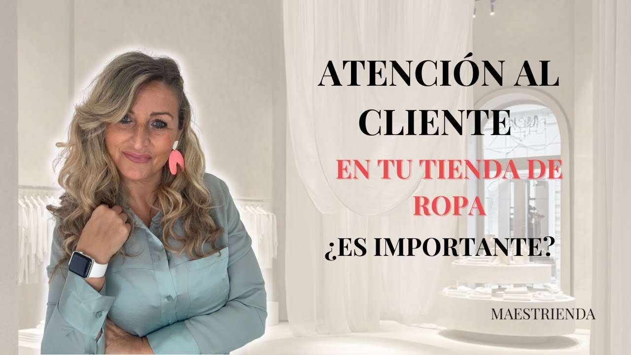 ATENCION AL CLIENTE EN TU TIENDA DE ROPA 👚