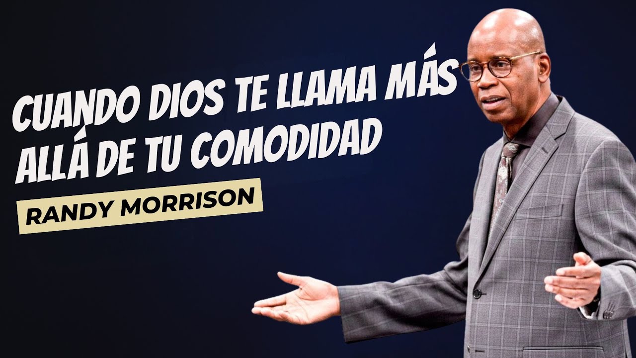 CUANDO DIOS TE LLAMA MÁS ALLÁ DE TU COMODIDAD | RANDY MORRISON