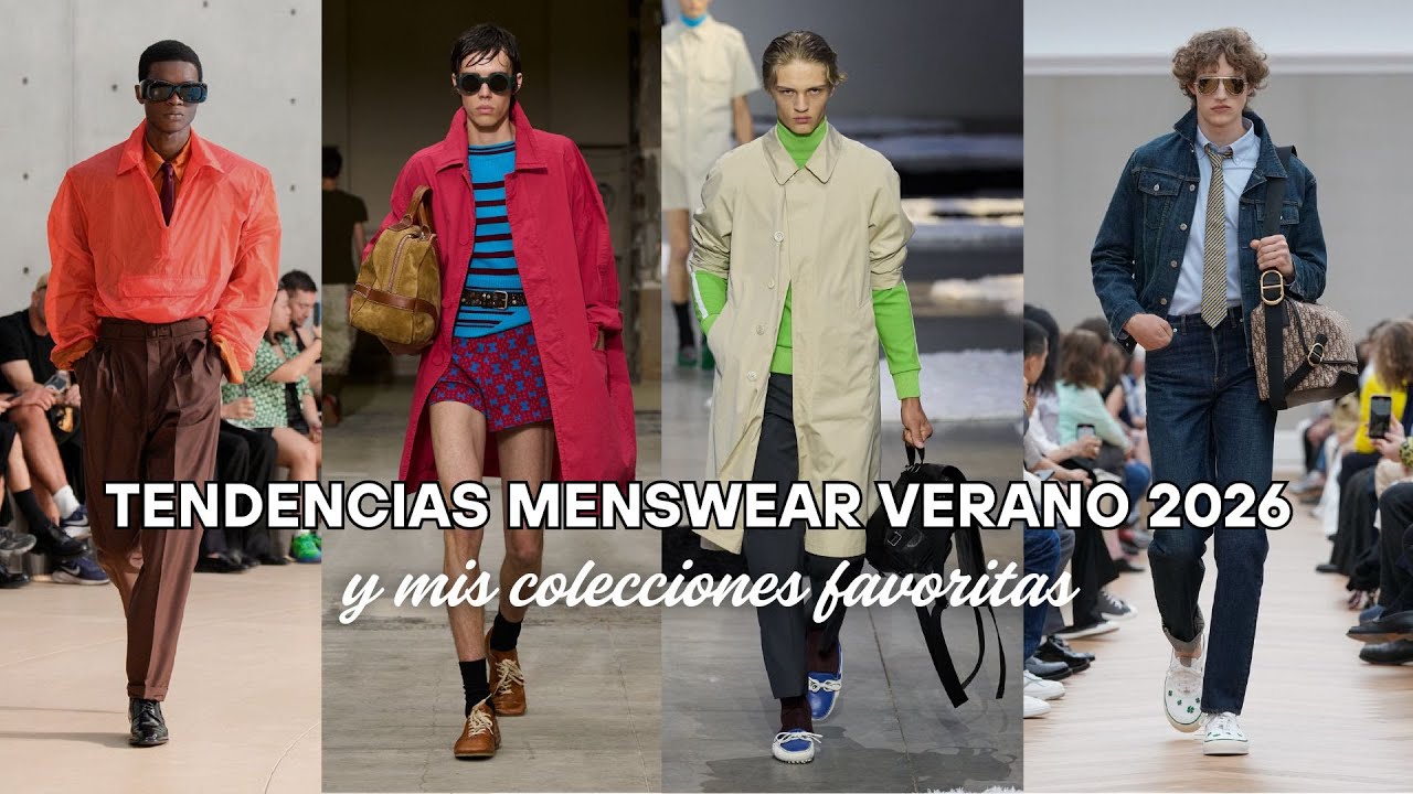 mis colecciones favoritas + tendencias verano 2026 - moda masculina