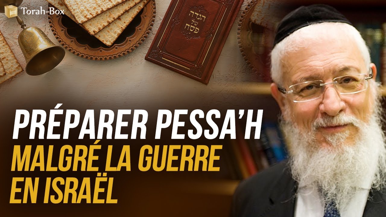 PRÉPARER PESSA’H MALGRÉ LA GUERRE EN ISRAËL (GRAND-RABBIN JOSEPH-'HAÏM SITRUK)