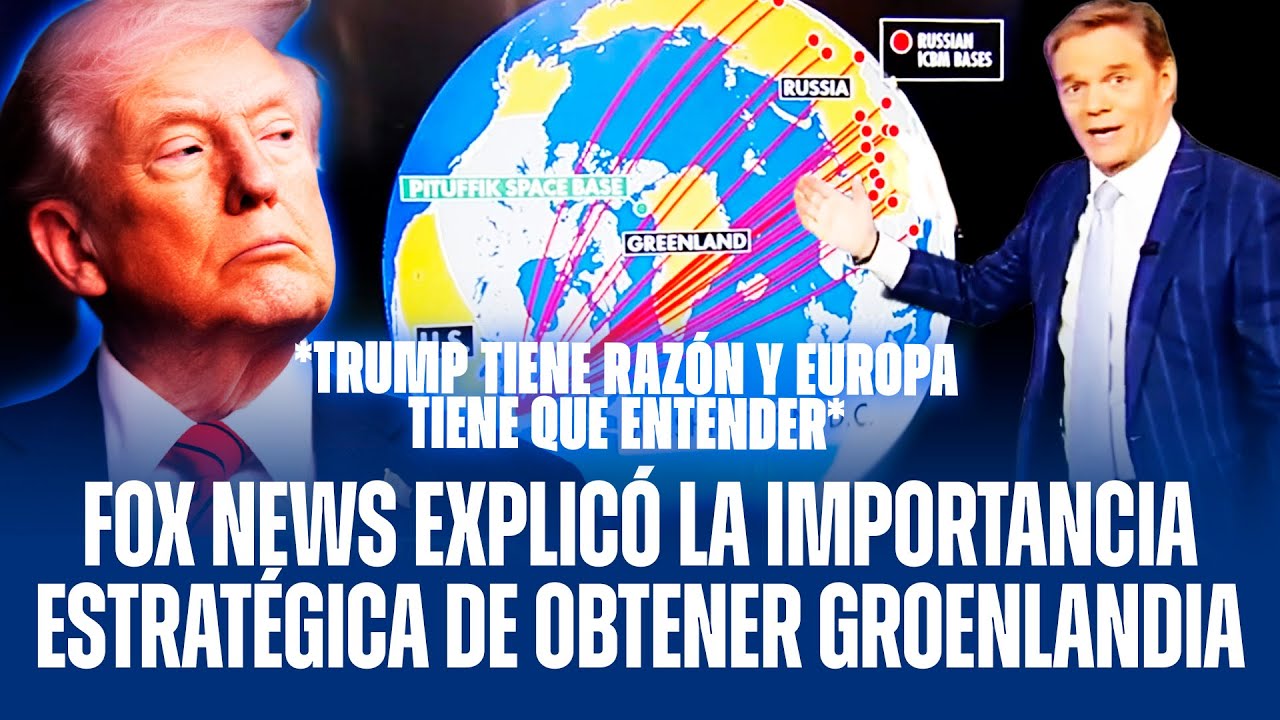 FOX NEWS EXPLICÓ LA IMPORTANCIA ESTRATÉGICA DE OBTENER GROENLANDIA