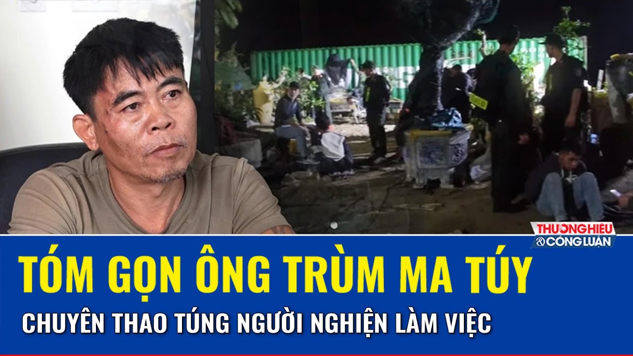 Thời sự Sáng 1/2: Đột kích tụ điểm ma túy, phát hiện hầm kín và cách điều hành gây rúng động