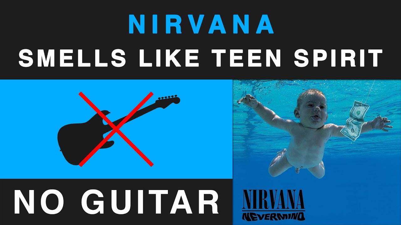 [OLD VERSION WITHOUT TABS] Nirvana - Smells Like Teen Spirit (No Guitar Backing Track)