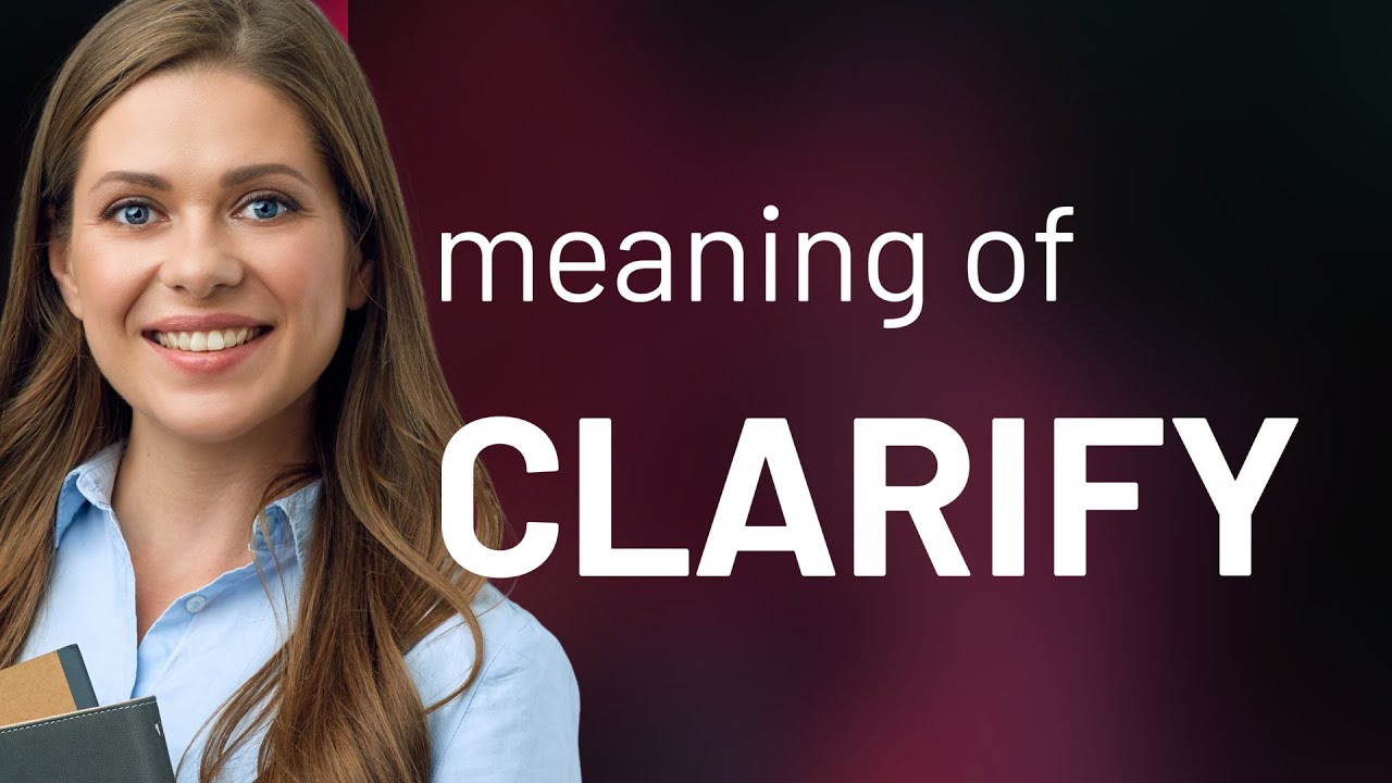 Understanding the Term "Clarify": Enhance Your English Communication