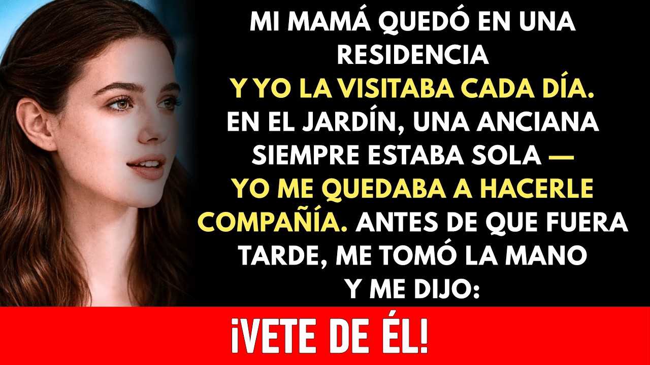 «¡Vete antes de que ya no seas tú!» me susurró la anciana en la residencia mientras yo descubría ...