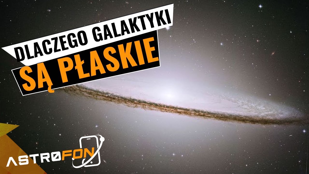 Dlaczego galaktyki są płaskie? - AstroFon